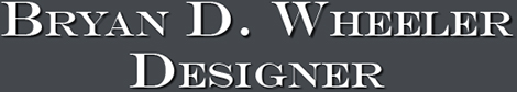 Bryan D. Wheeler Designer